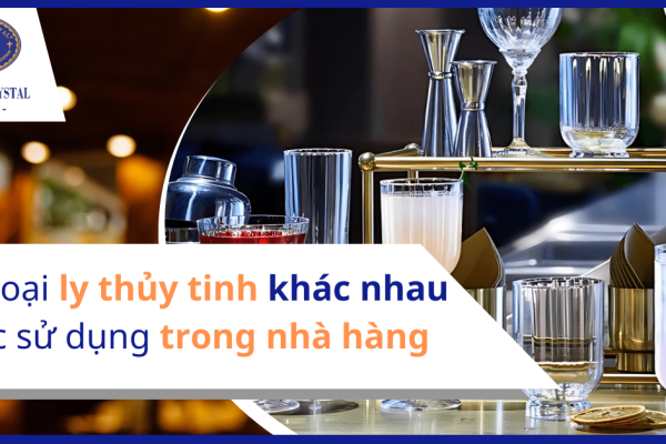 Các loại ly thủy tinh khác nhau được sử dụng trong nhà hàng