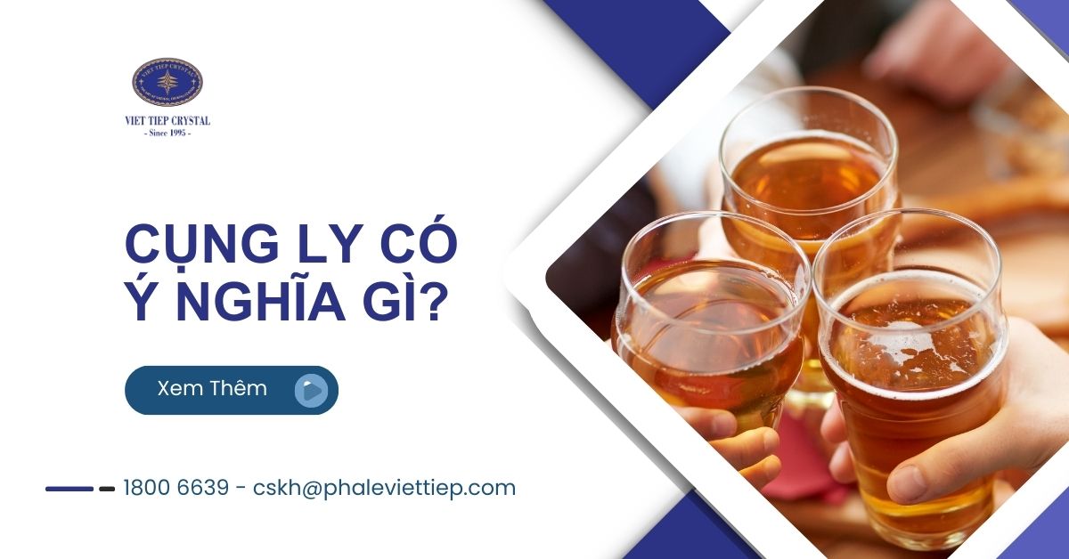 13. Cụng Ly Có Ý Nghĩa Gì Tìm Hiểu Văn Hóa Cụng Ly