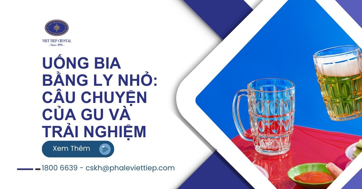 16. Uống bia bằng ly nhỏ Trào lưu, lợi ích và góc nhìn văn hóa