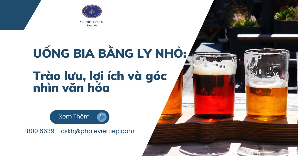 Uống bia bằng ly nhỏ_ Trào lưu, lợi ích và góc nhìn văn hóa