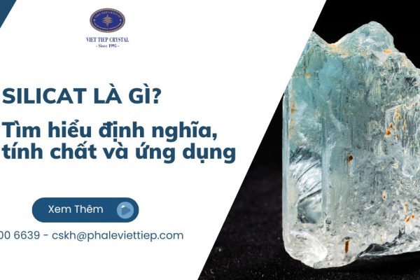 Silicat là gì? Tìm hiểu định nghĩa, tính chất và ứng dụng