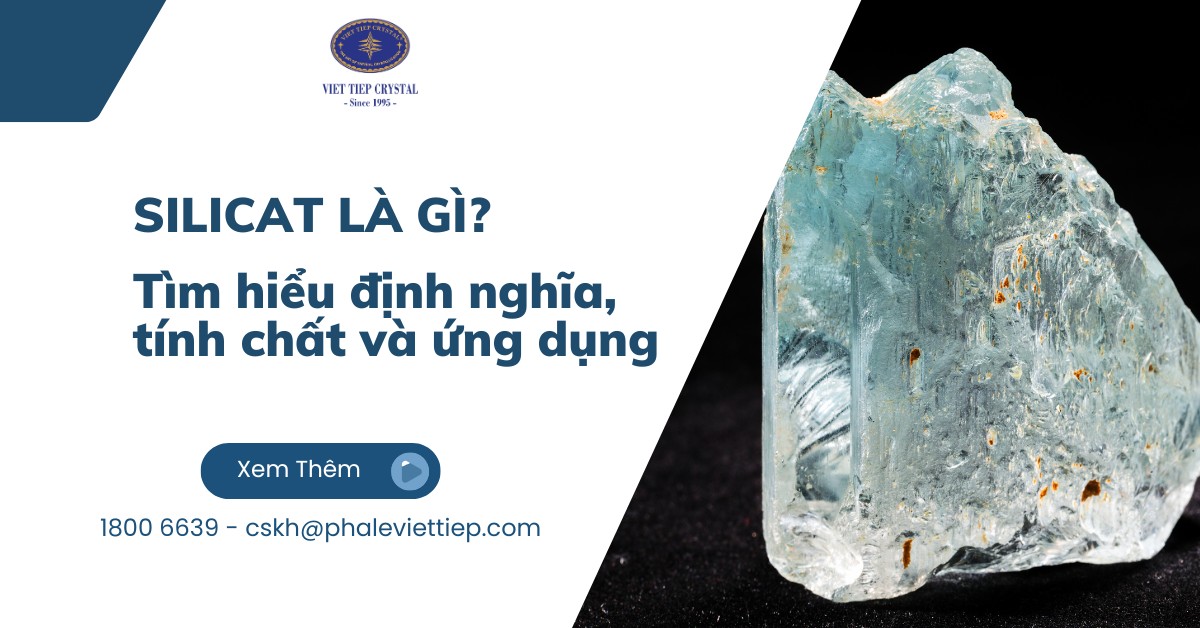 Silicat là gì? Tìm hiểu định nghĩa, tính chất và ứng dụng