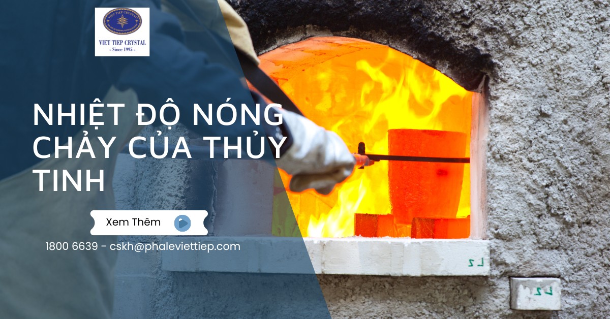 Nhiệt độ nóng chảy của thủy tinh là bao nhiêu_ lưu ý khi sử dụng