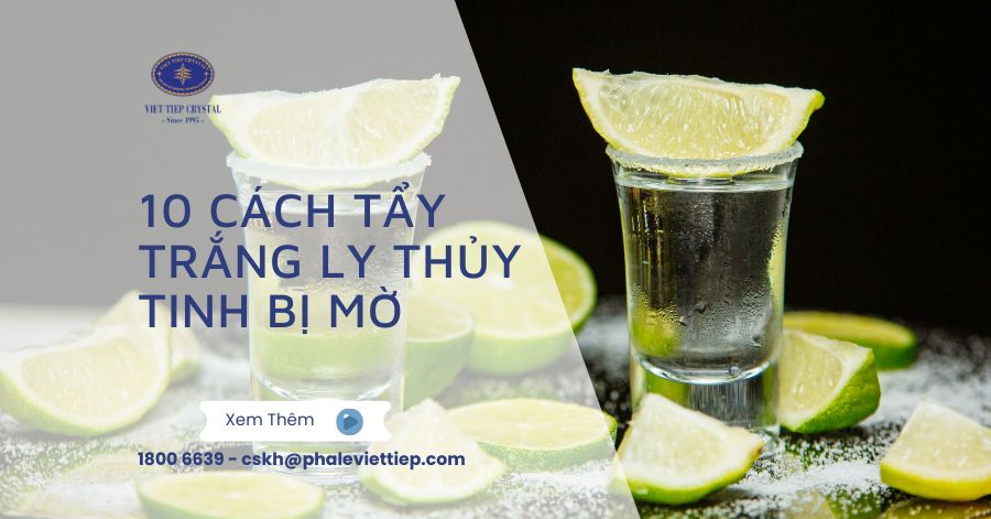 10 cách tẩy trắng ly thủy tinh bị mờ, bị ố sạch, trắng như mới