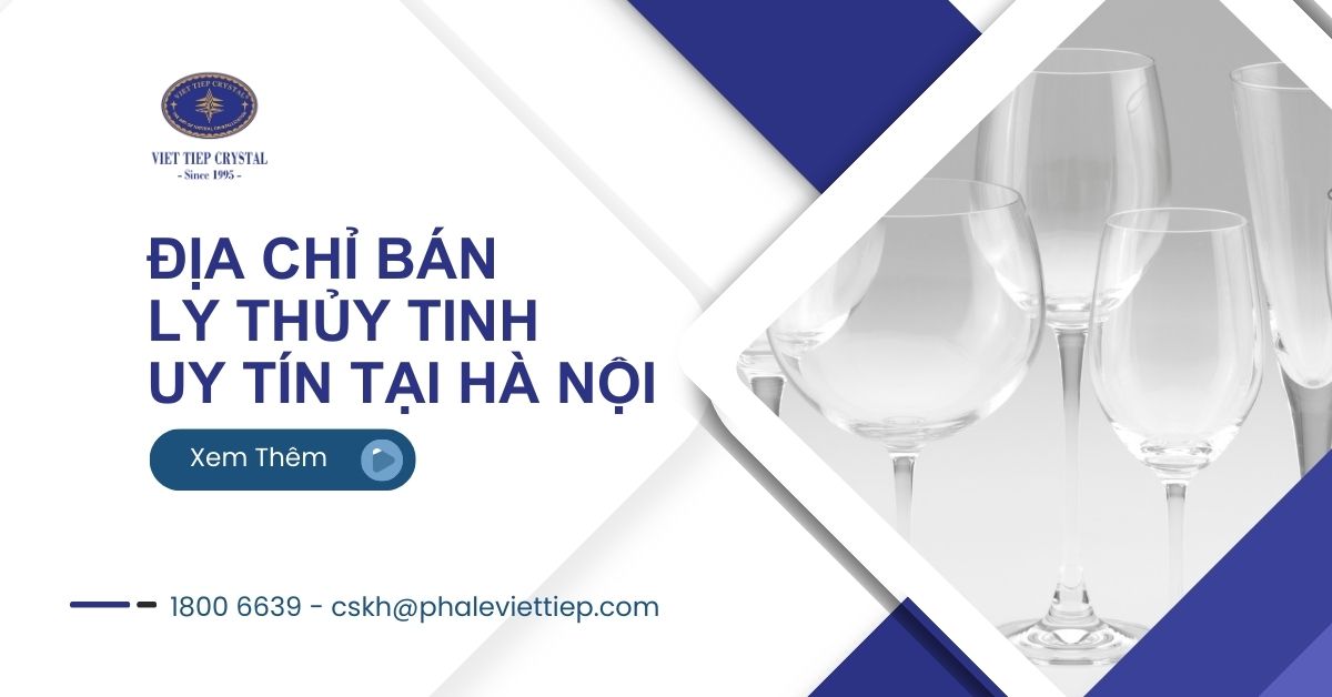 3. Top 10+ địa chỉ bán ly thủy tinh uy tín tại Hà Nội
