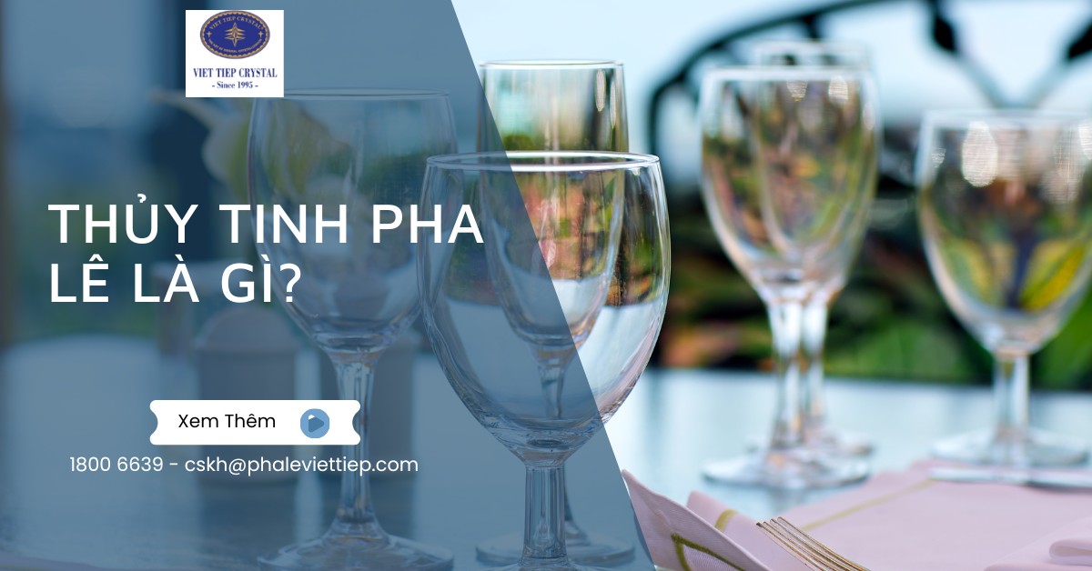 Thủy Tinh Pha Lê Là Gì_ Cách Phân Biệt Thủy Tinh Pha Lê Và Pha Lê