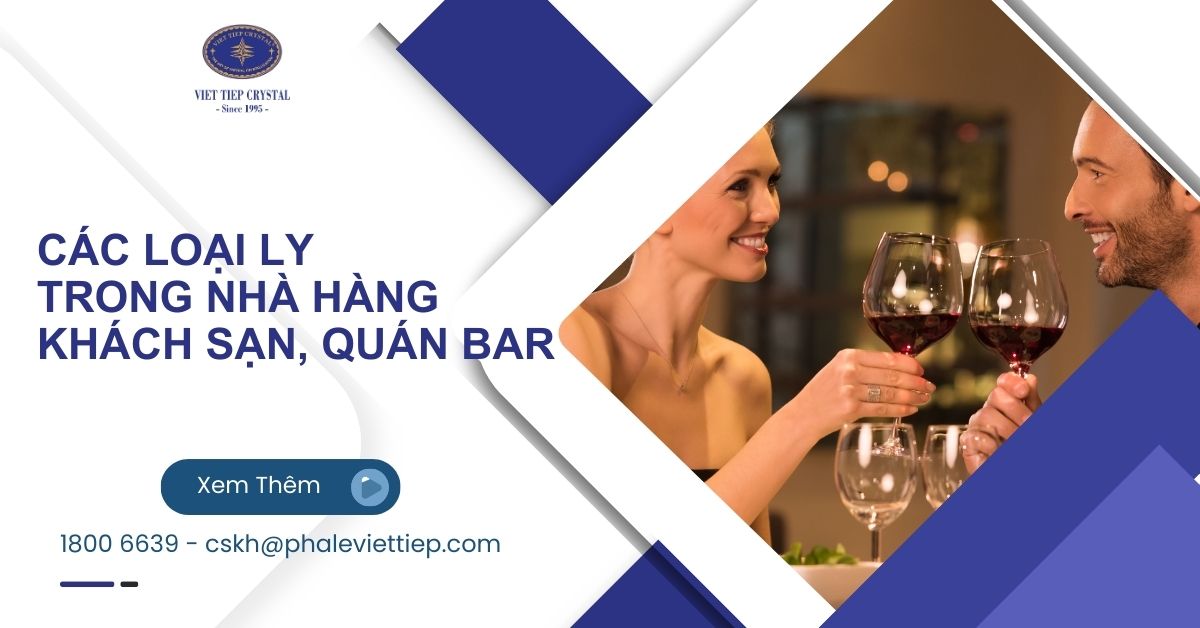 Các loại ly trong nhà hàng, khách sạn, quán bar đầy đủ nhất