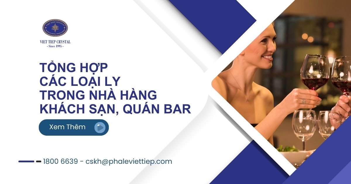 4. Các loại ly trong nhà hàng, khách sạn, quán bar đầy đủ nhất