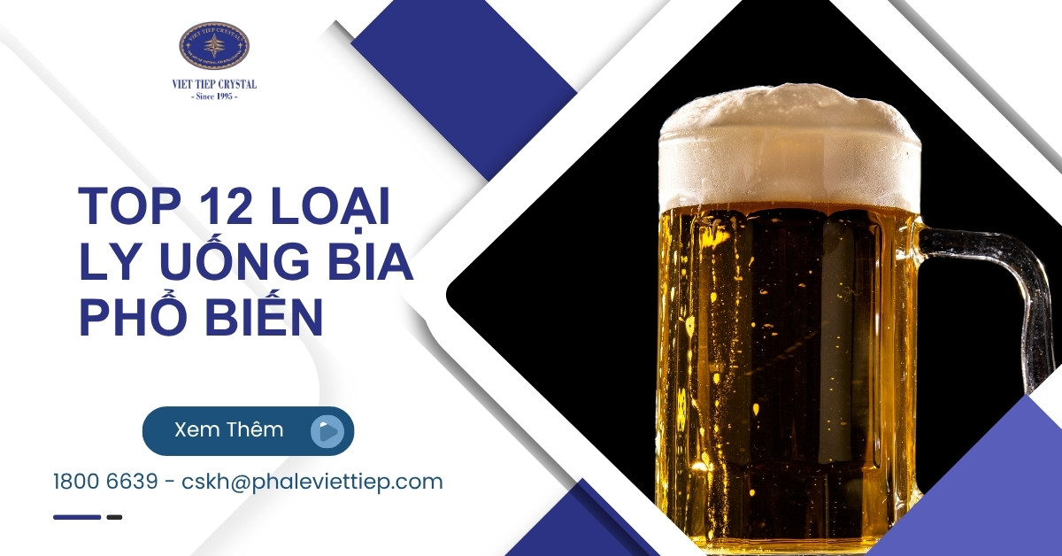Top 12 Loại Ly Uống Bia Phổ Biến Và Cách Chọn Chuẩn