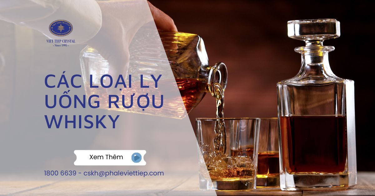 Các Loại Ly Uống Rượu Whisky Cách Chọn Ly Whisky Phù Hợp