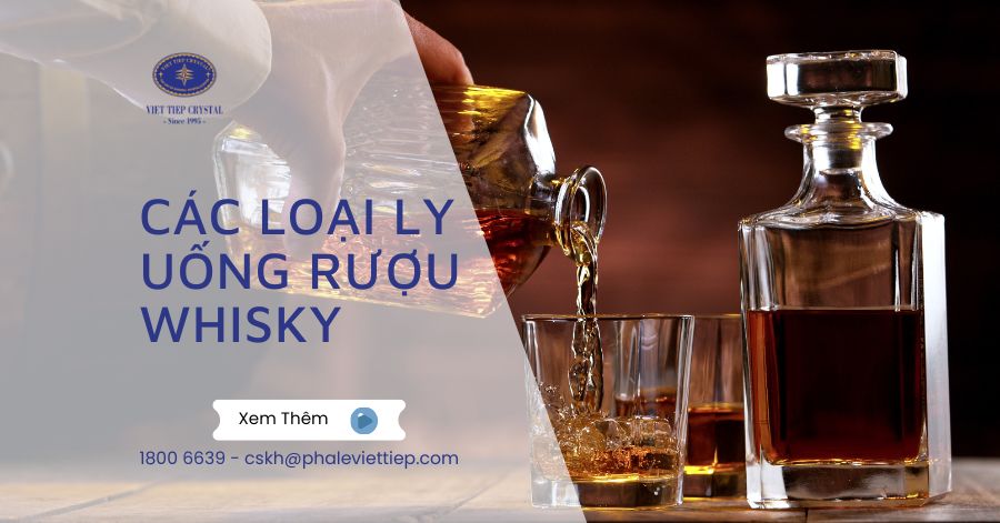 Các Loại Ly Uống Rượu Whisky Cách Chọn Ly Whisky Phù Hợp
