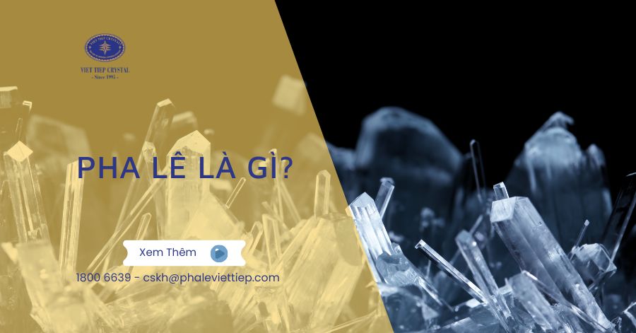 Pha Lê Là Gì Đặc Điểm Và Cách Nhận Biết Chuẩn Xác
