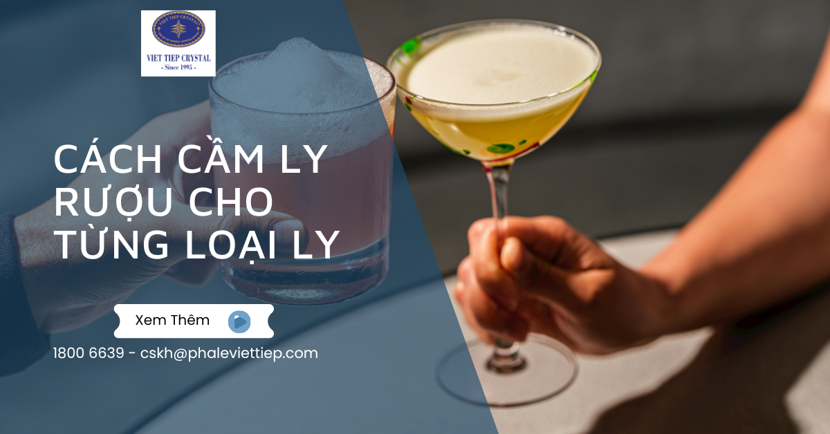 Cách Cầm Ly Rượu Cho Từng Loại Ly, Lưu Ý Để Cầm Ly Chuẩn Đẹp