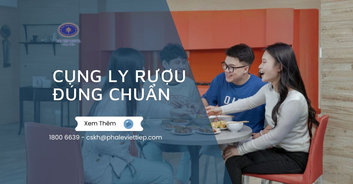 45. Cụng Ly Rượu Đúng Chuẩn Khám Phá Văn Hóa & Cách Chọn Ly Hoàn Hảo