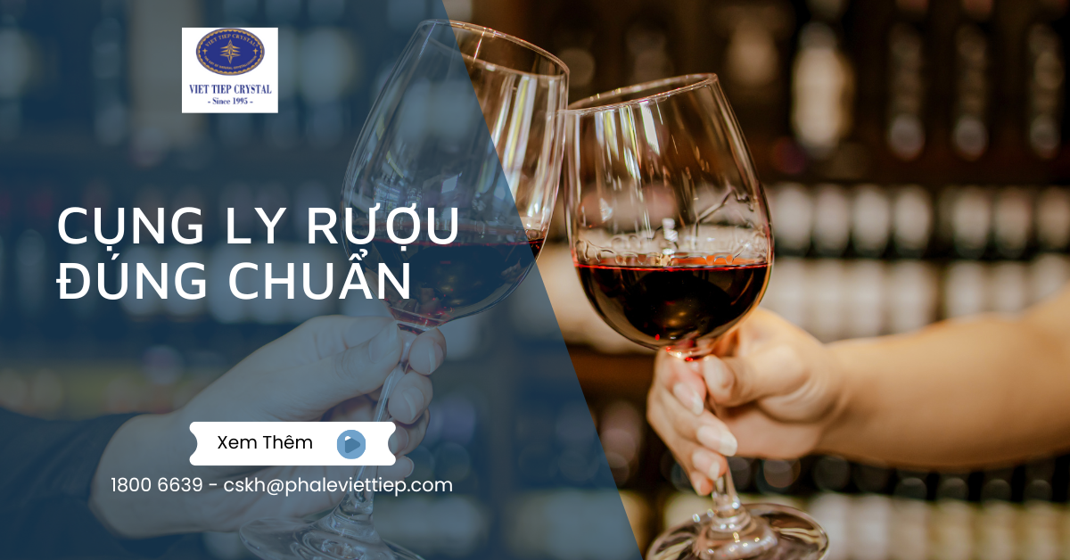 Cụng Ly Rượu Đúng Chuẩn Khám Phá Văn Hóa & Cách Chọn Ly Hoàn Hảo