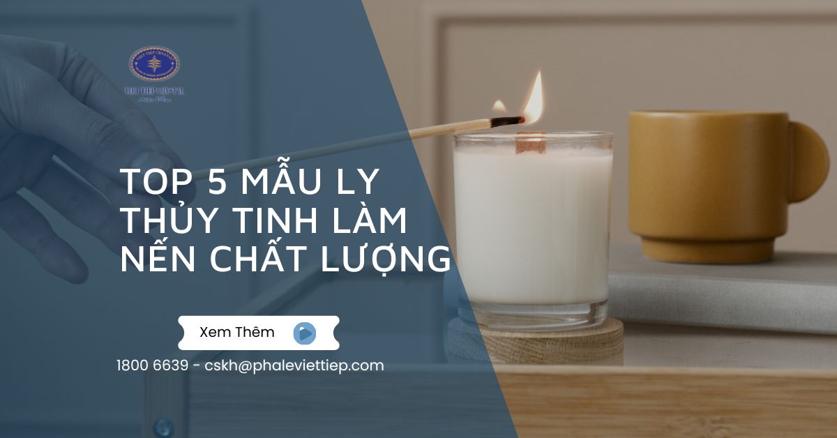 48. Top 5 Mẫu Ly Thủy Tinh Làm Nến Chất Lượng Được Yêu Thích Nhất 2025