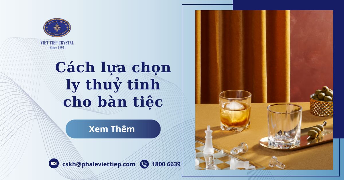 Cách lựa chọn ly thuỷ tinh cho bàn tiệc