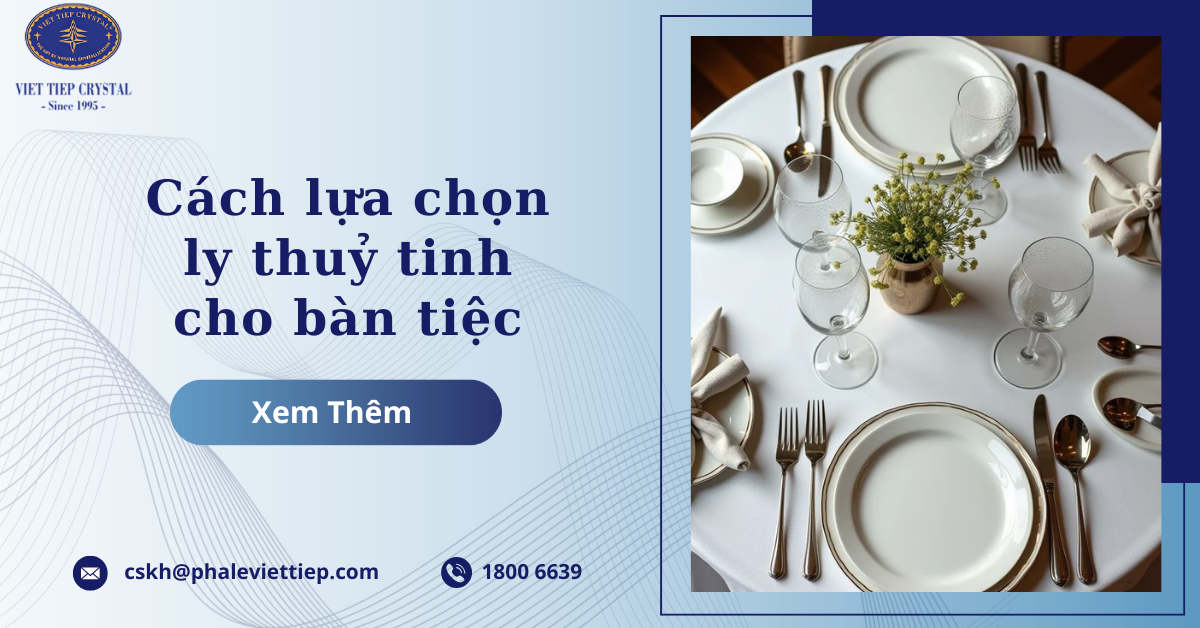 Cách lựa chọn ly thuỷ tinh cho bàn tiệc