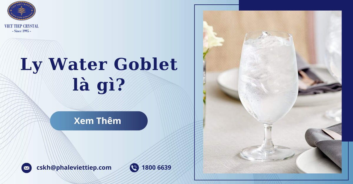 Ly Water Goblet là gì?