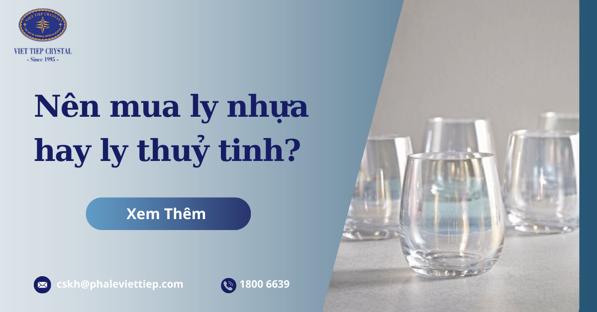 Nên mua ly nhựa hay ly thuỷ tinh