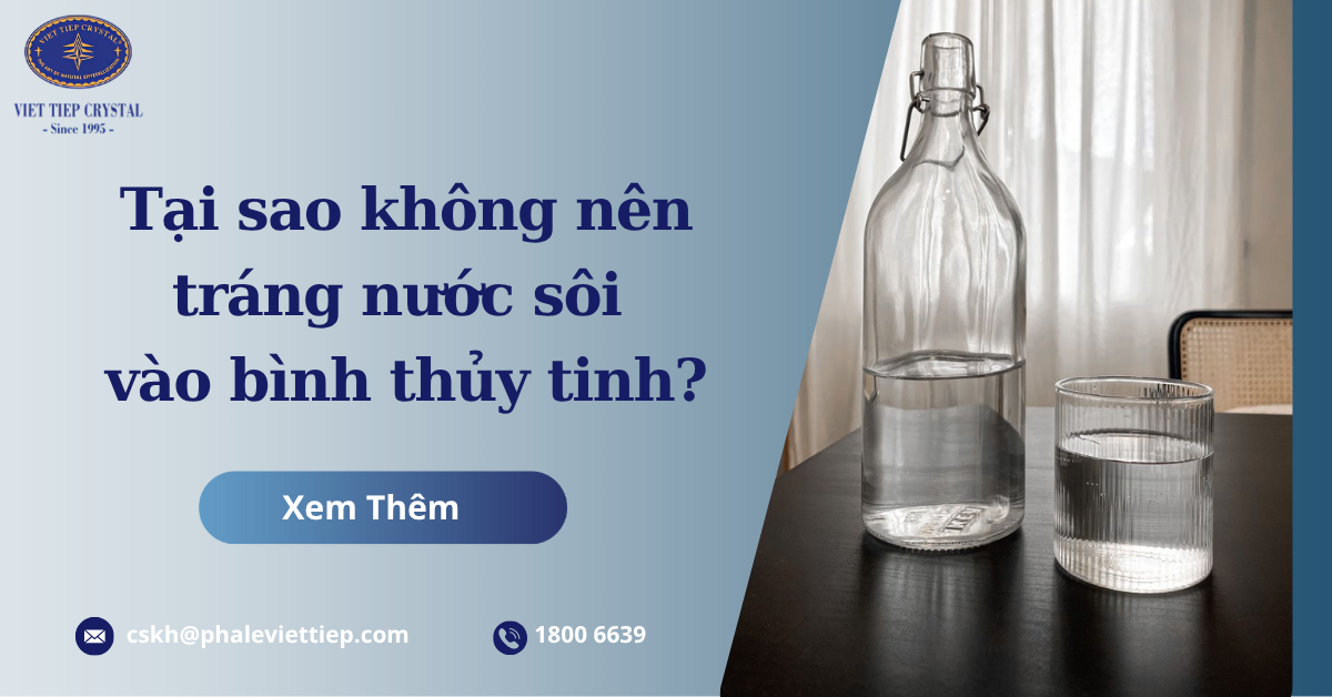 Tại sao không nên tráng nước sôi vào bình thủy tinh