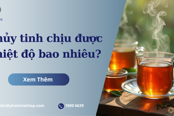 Thủy tinh chịu được nhiệt độ bao nhiêu