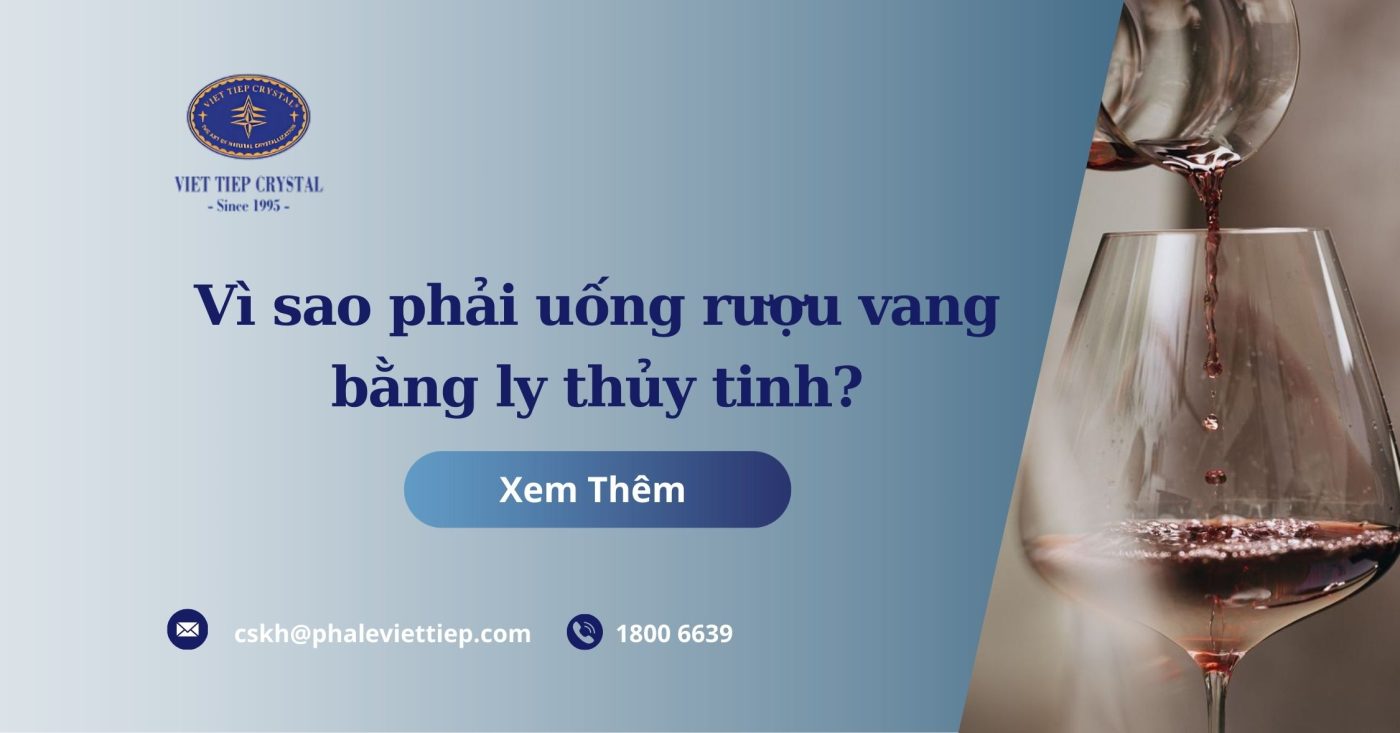 Vì sao phải uống rượu vang bằng ly thủy tinh